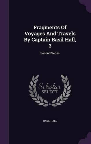 Cover image for Fragments of Voyages and Travels by Captain Basil Hall, 3: Second Series