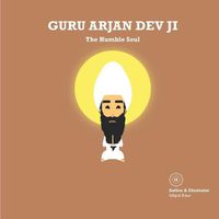 Cover image for Guru Arjan Dev Ji: The Humble Soul