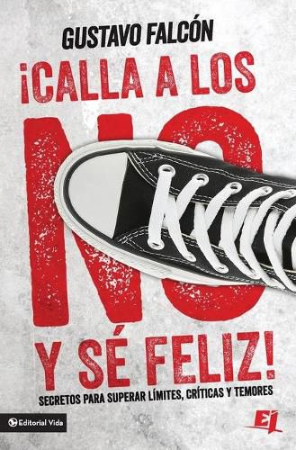 Cover image for Calla Los No Y Se Feliz: Secretos Para Superar Limites, Criticas Y Temores.