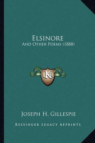 Cover image for Elsinore: And Other Poems (1888)