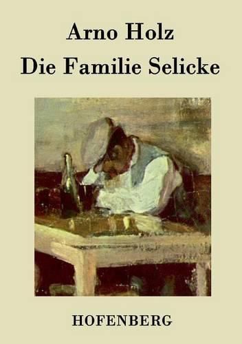 Die Familie Selicke: Drama in drei Aufzugen