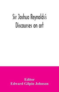 Cover image for Sir Joshua Reynolds's discourses on art