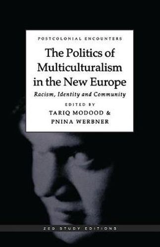 Cover image for The Politics of Multiculturalism in the New Europe: Racism, Identity and Community