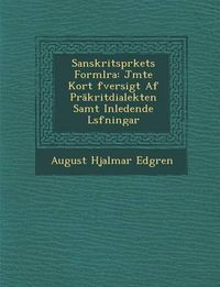 Cover image for Sanskritspr Kets Forml Ra: J Mte Kort Fversigt AF PR Kritdialekten Samt Inledende L S Fningar