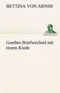 Cover image for Goethes Briefwechsel Mit Einem Kinde