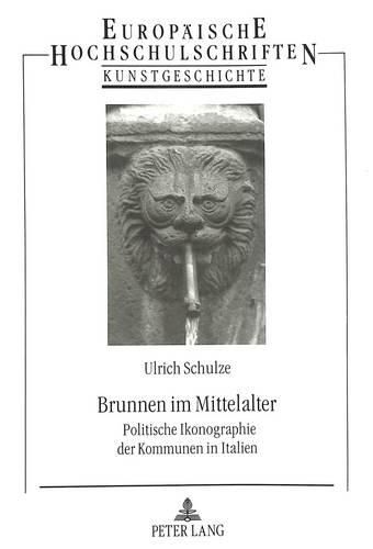 Cover image for Brunnen Im Mittelalter: Politische Ikonographie Der Kommunen in Italien