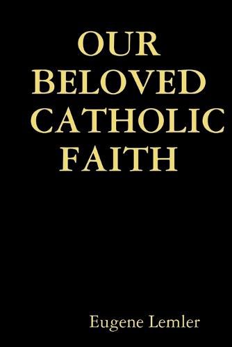 Cover image for Our Beloved Catholic Faith