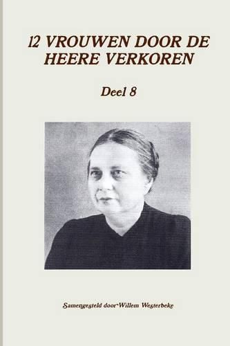 Cover image for 12 Vrouwen Door De Heere Verkoren, Deel 8