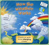 Cover image for How the Weather Works: A Hands-on Guide to Our Changing Climate