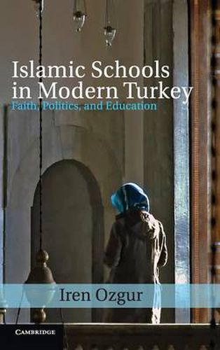 Cover image for Islamic Schools in Modern Turkey: Faith, Politics, and Education