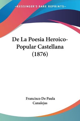 Cover image for de La Poesia Heroico-Popular Castellana (1876)