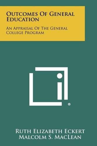 Cover image for Outcomes of General Education: An Appraisal of the General College Program