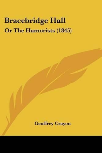 Bracebridge Hall: Or the Humorists (1845)