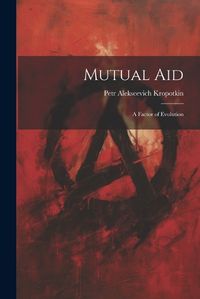 Cover image for Mutual aid; a Factor of Evolution