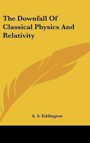 Cover image for The Downfall of Classical Physics and Relativity