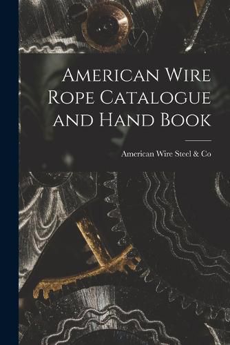 Cover image for American Wire Rope Catalogue and Hand Book