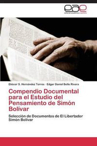 Cover image for Compendio Documental para el Estudio del Pensamiento de Simon Bolivar