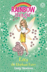 Cover image for Rainbow Magic: Etta the Elephant Fairy: The Endangered Animals Fairies Book 1