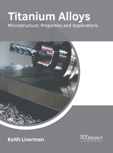 Cover image for Titanium Alloys: Microstructure, Properties and Applications