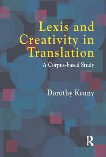 Cover image for Lexis and Creativity in Translation: A Corpus Based Approach