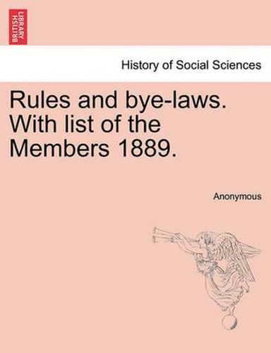 Cover image for Rules and Bye-Laws. with List of the Members 1889.