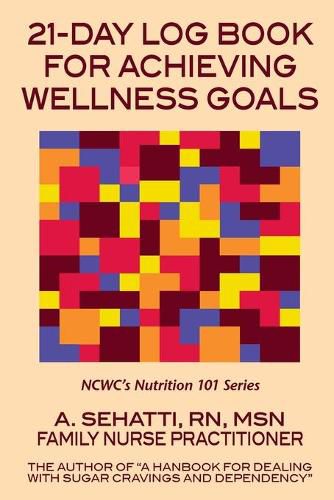 Cover image for 21-Day Log Book for Achieving Wellness Goals: NCWC's Nutrition 101 Series