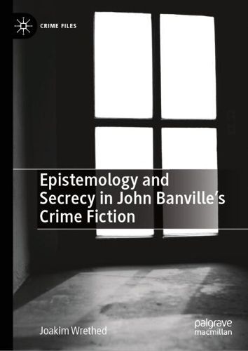 Cover image for Epistemology and Secrecy in John Banville's Crime Fiction