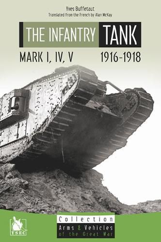 Cover image for The Infantry Tank M I, Iv, V: 1916-1918