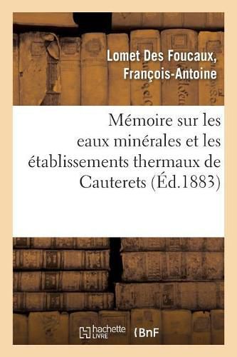 Cover image for Memoire Sur Les Eaux Minerales Et Les Etablissements Thermaux de Cauterets