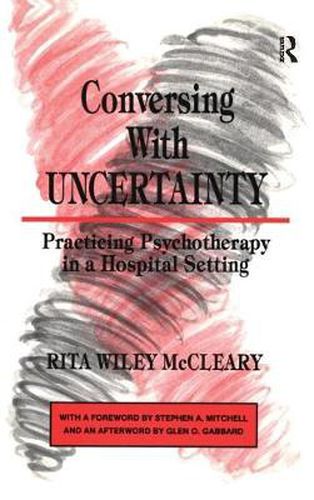 Cover image for Conversing With Uncertainty: Practicing Psychotherapy in A Hospital Setting