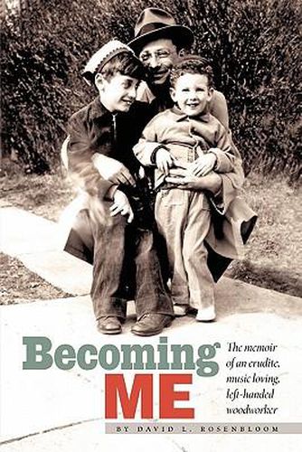 Cover image for Becoming Me: The memior of an erudite, music loving, left-handed woodworker