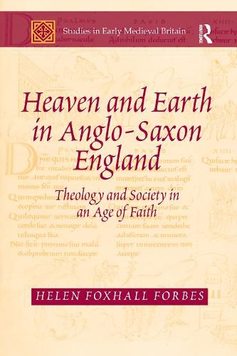 Cover image for Heaven and Earth in Anglo-Saxon England: Theology and Society in an Age of Faith