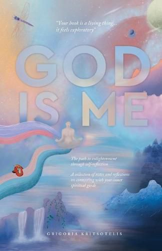 Cover image for God is Me: The path to enlightenment through self-reflection