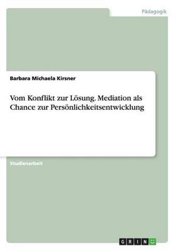Cover image for Vom Konflikt zur Loesung. Mediation als Chance zur Persoenlichkeitsentwicklung