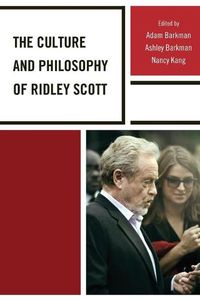 Cover image for The Culture and Philosophy of Ridley Scott