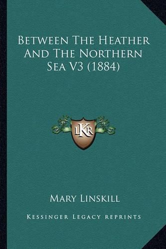 Between the Heather and the Northern Sea V3 (1884)