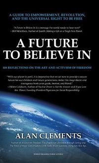 Cover image for A Future To Believe In: 108 Reflections on the Art and Activism of Freedom