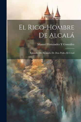 Cover image for El Rico-Hombre De Alcala