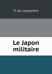 Cover image for Le Japon militaire