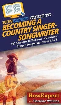 Cover image for HowExpert Guide to Becoming a Country Singer-Songwriter