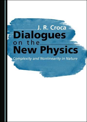 Cover image for Dialogues on the New Physics: Complexity and Nonlinearity in Nature