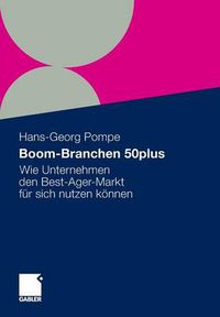 Cover image for Boom-Branchen 50plus: Wie Unternehmen den Best-Ager-Markt fur sich nutzen koennen