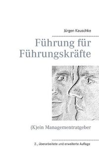 Cover image for Fuhrung fur Fuhrungskrafte: (K)ein Managementratgeber