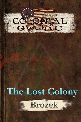 Cover image for Colonial Gothic: The Lost Colony