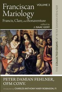 Cover image for Franciscan Mariology-Francis, Clare, and Bonaventure