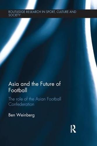 Cover image for Asia and the Future of Football: The Role of the Asian Football Confederation