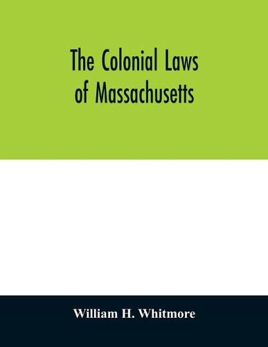 The colonial laws of Massachusetts