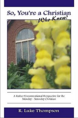 Cover image for So You're A Christian, Who Knew?