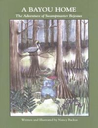 Cover image for A Bayou Home: The Adventure of Swampmaster Bejeaux