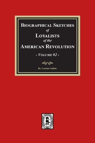 Cover image for Biographical Sketches of Loyalists of the American Revolution, Volume #2